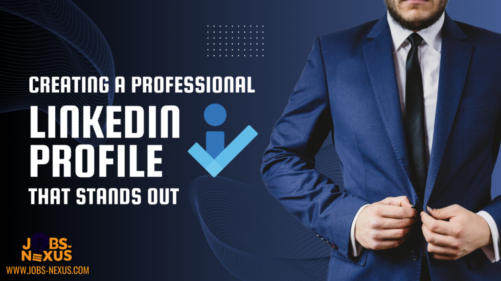 Creating a Professional LinkedIn Profile That Stands Out